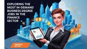 Exploring the Most In-Demand Business Degree Jobs in the Finance Sector in 2024
