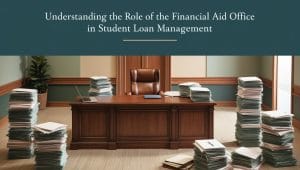 Understanding the Role of the Financial Aid Office in Student Loan Management