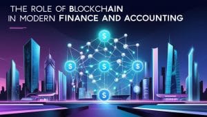 The Role of Blockchain in Modern Finance and Accounting in 2024